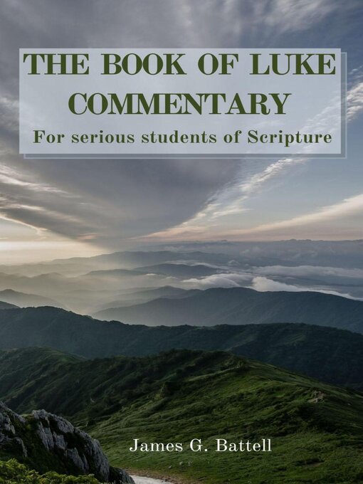 Title details for The Book of Luke KJV Commentary by James Battell - Available